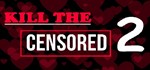 Kill The Censored 2 (STEAM KEY/REGION FREE)