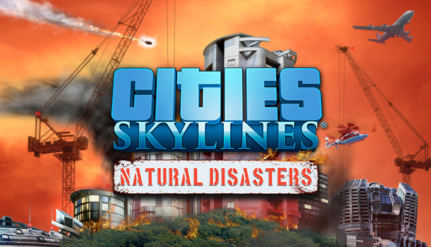 Cities: Skylines - Natural Disasters (Steam Key RU)