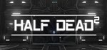 HALF DEAD 2 | steam  gift RU*