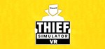 Thief Simulator VR  | steam gift RU*
