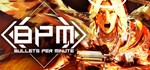 BPM BULLETS PER MINUTE | steam gift RU*