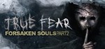 True Fear Forsaken Souls Part 2 | steam gift RU*