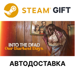 Into the Dead: Our Darkest Days Steam РУ КЗ УКР ТР авто