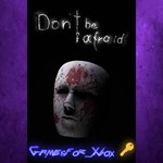 Don´t Be Afraid XBOX Ключ