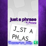 **Just a Phrase by POWGI XBOX