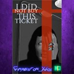 **I Did Not Buy This Ticket XBOX