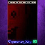 **I dream of you and ice cream XBOX