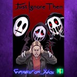 **Just Ignore Them XBOX