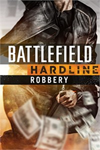**Battlefield™ Hardline Robbery XBOX*DLC