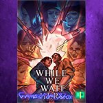 **While We Wait Here XBOX